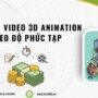 Báo giá làm video 3D Animation theo độ phức tạp: Những yếu tố quyết định chi phí