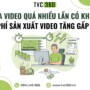 Sửa video quá nhiều lần có khiến chi phí sản xuất video tăng gấp đôi?