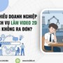 Vì sao nhiều doanh nghiệp chọn dịch vụ làm video 2D nhưng không ra đơn?