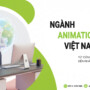 Ngành Animation Việt Nam: Từ “Công xưởng gia công” đến khát vọng Toàn cầu